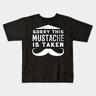 Mens Sorry This Mustache Is Taken Funny Boyfriend Quote Kids T-Shirt